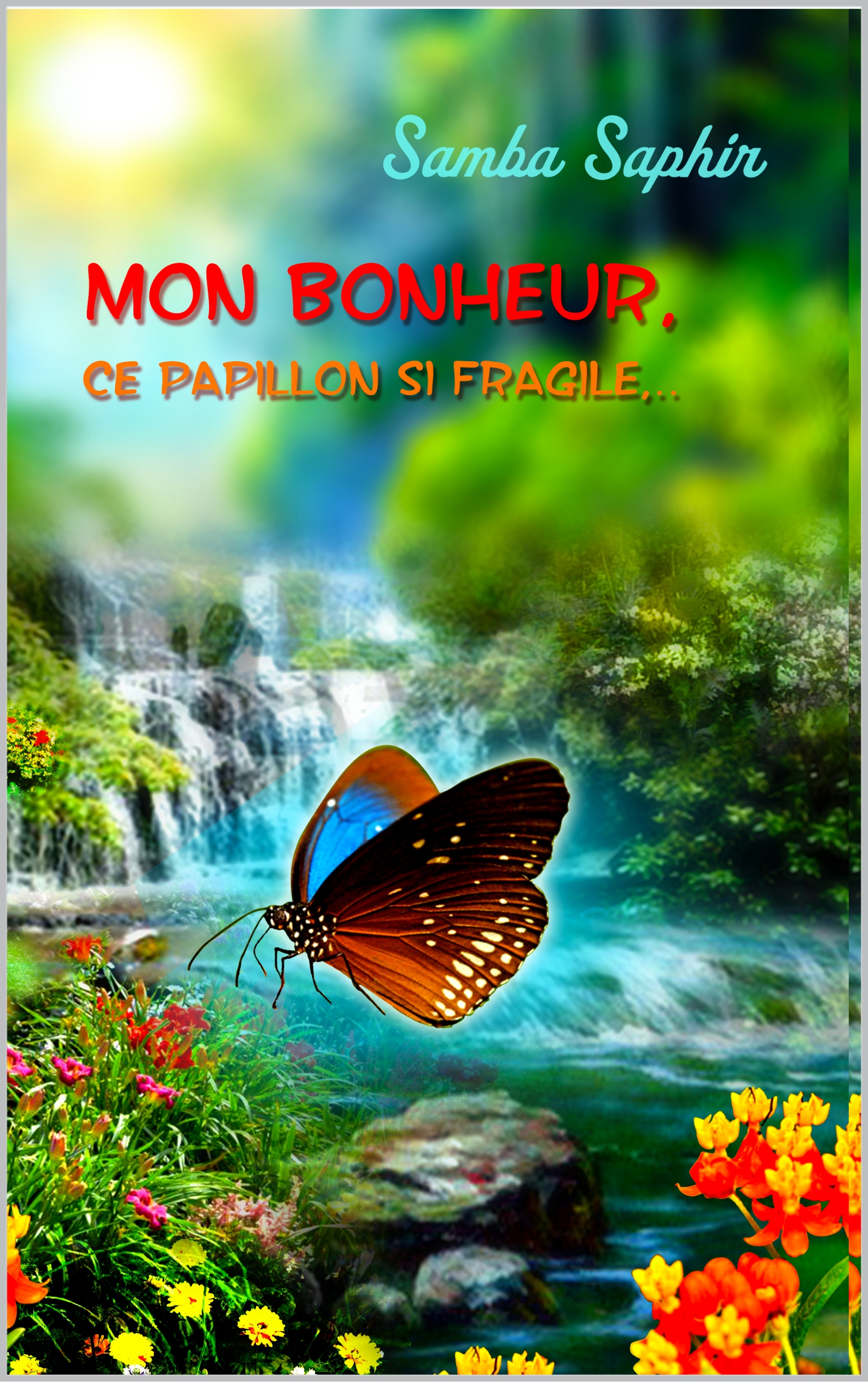 MON BONHEUR, CE PAPILLON SI FRAGILE